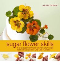 Sugar Flower Skills by Alan Dunn
